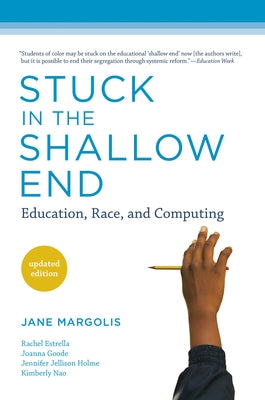 Stuck in the Shallow End, Updated Edition: Education, Race, and Computing by Margolis, Jane