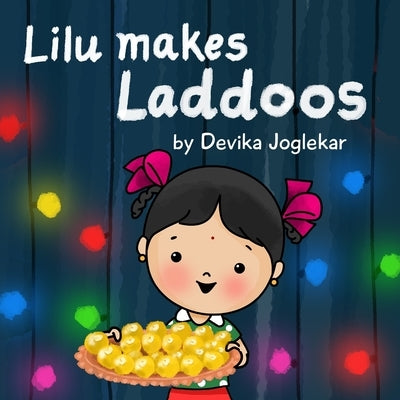 Lilu makes Laddoos by Joglekar, Devika