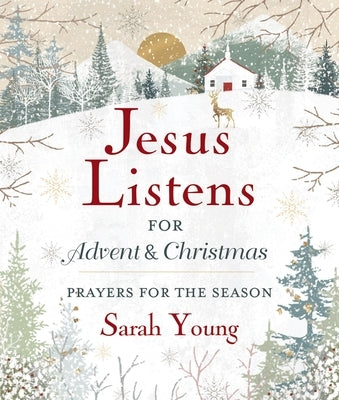 Jesus Listens--For Advent and Christmas, Padded Hardcover, with Full Scriptures: Prayers for the Season (a 40-Day Devotional) by Young, Sarah