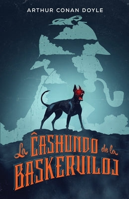 La &#264;ashundo de la Baskerviloj by Doyle, Arthur Conan