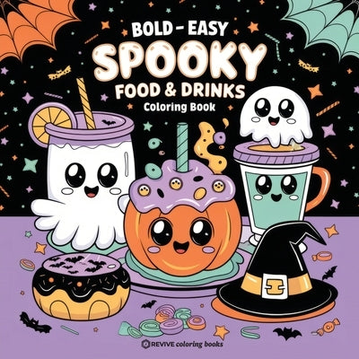 Bold & Easy Spooky Food & Drinks Coloring Book: Sweet and Silly Halloween Stress Relief Coloring by Revive Coloring Books