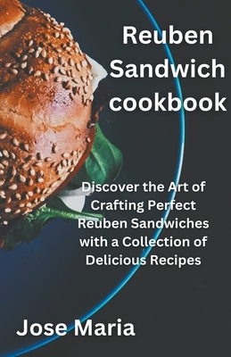 Reuben Sandwich cookbook by Maria, Jose