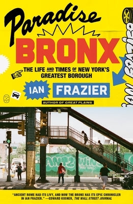 Paradise Bronx: The Life and Times of New York's Greatest Borough by Frazier, Ian