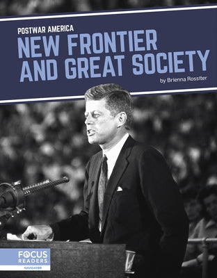 New Frontier and Great Society by Rossiter, Brienna