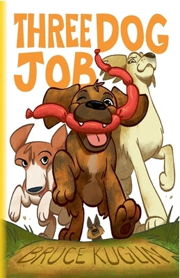 Three Dog Job by Kuglin, Bruce