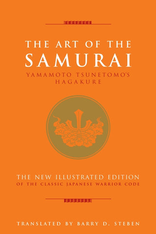 The Art of the Samurai: Yamamoto Tsunetomo's Hagakure by Tsunetomo, Yamamoto