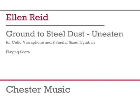 Reid: Ground to Steel Dust - Unbeaten for Cello, Vibraphone, 2 Cymbals Study Score by Reid, Ellen