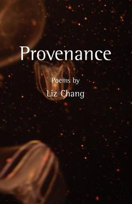 Provenance by Chang, Liz
