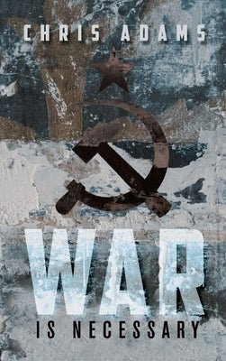 War is Necessary by Adams, Chris