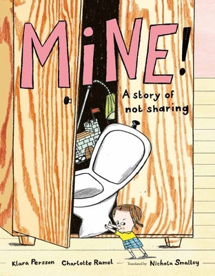 Mine!: A Story of Not Sharing by Persson, Klara