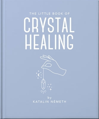 The Little Book of Crystal Healing by N?meth, Katalin