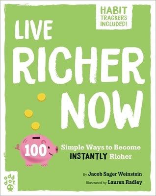 Live Richer Now: 100 Simple Ways to Become Instantly Richer by Radley, Lauren