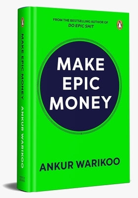 Make Epic Money by Warikoo, Ankur