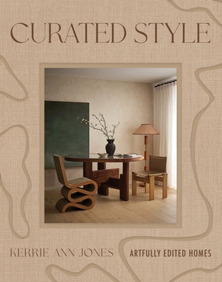 Curated Style: Artfully Edited Homes by Jones, Kerrie-Ann