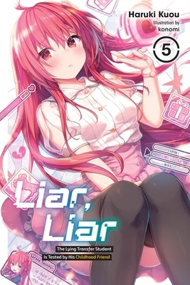 Liar, Liar, Vol. 5: The Lying Transfer Student Is Tested by His Childhood Friend Volume 5 by Kuou, Haruki