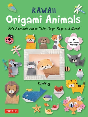 Kawaii Origami Animals: Fold Adorable Paper Cats, Dogs, Bugs and More! (75 Super Cute Animals) by Kamikey