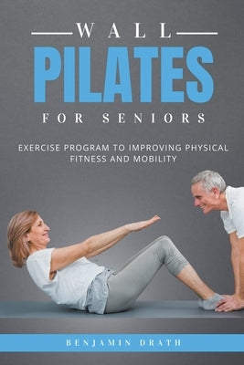 Wall Pilates For Seniors by Drath, Benjamin