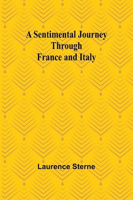 A Sentimental Journey Through France and Italy by Sterne, Laurence