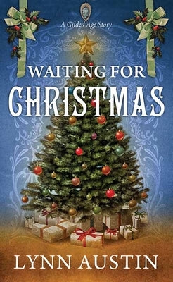 Waiting for Christmas: A Gilded Age Story by Austin, Lynn