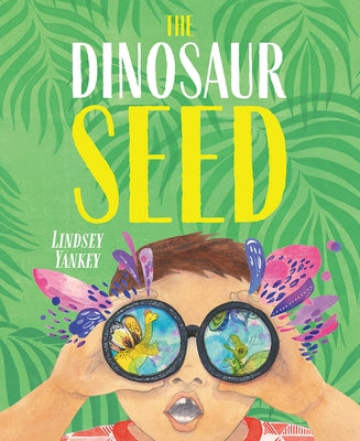 The Dinosaur Seed by Yankey, Lindsey