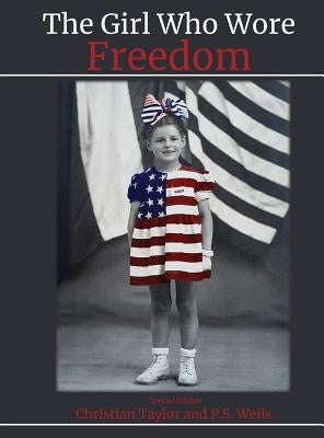 The Girl Who Wore Freedom by Wells, P. S.