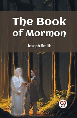 The Book Of Mormon by Smith, Joseph