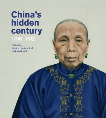 China's Hidden Century: 1796-1912 by Harrison-Hall, Jessica