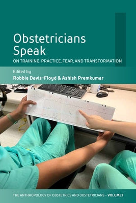 Obstetricians Speak: On Training, Practice, Fear, and Transformation by Davis-Floyd, Robbie