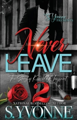 Never Leave 2: The Story of Knowledge Toussaint by Yvonne, S.