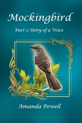 Mockingbird Part 1: Story of a Voice by Powell, Amanda