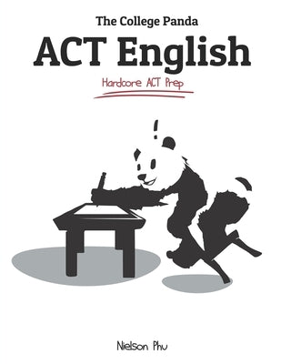 The College Panda's ACT English: Advanced Guide and Workbook by Phu, Nielson