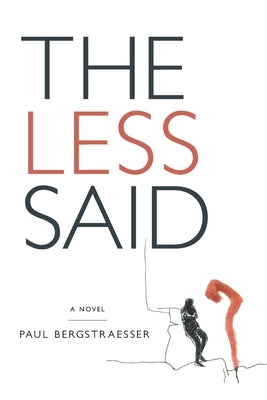 The Less Said by Bergstraesser, Paul