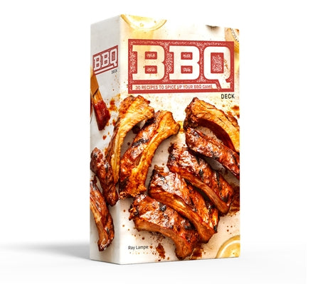 BBQ Deck: 30 Recipes to Spice Up Your BBQ Game by Lampe, Ray