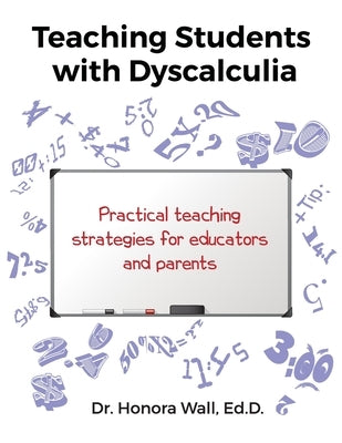 Teaching Students with Dyscalculia by Wall, Honora