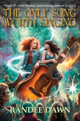 The Only Song Worth Singing by Dawn, Randee