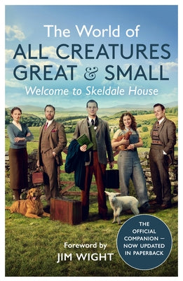 The World of All Creatures Great & Small: Welcome to Skeldale House by All Creatures Great & Small