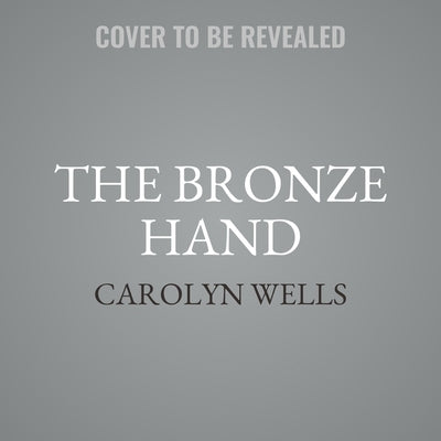 The Bronze Hand by Wells, Carolyn