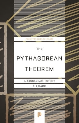 The Pythagorean Theorem: A 4,000-Year History by Maor, Eli