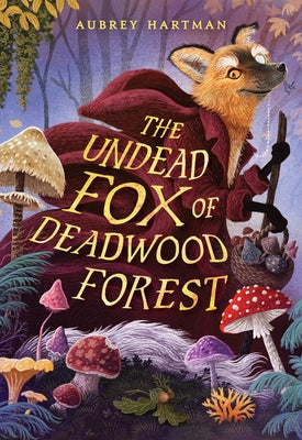 The Undead Fox of Deadwood Forest by Hartman, Aubrey