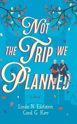 Not the Trip We Planned by Edelstein, Linda N.