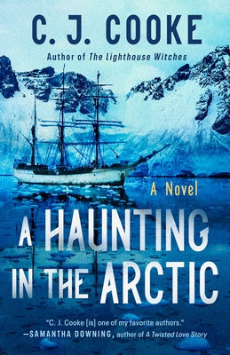 A Haunting in the Arctic by Cooke, C. J.