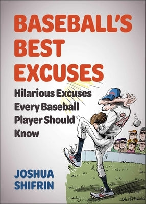 Baseball's Best Excuses: Hilarious Excuses Every Baseball Player Should Know by Shifrin, Joshua