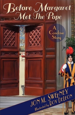 Before Margaret Met the Pope: A Conclave Story by Sweeney, Jon M.