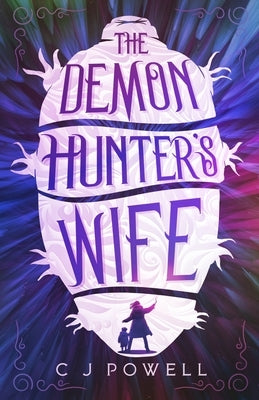 The Demon Hunter's Wife by Powell, C. J.