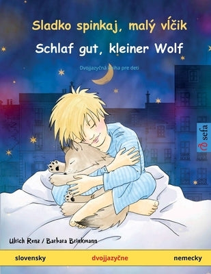 Sladko spinkaj, malý v&#314;&#269;ik - Schlaf gut, kleiner Wolf (slovensky - nemecky) by Renz, Ulrich