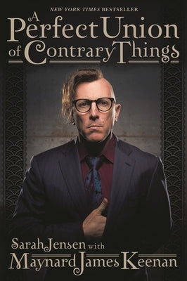 A Perfect Union of Contrary Things by Keenan, Maynard James