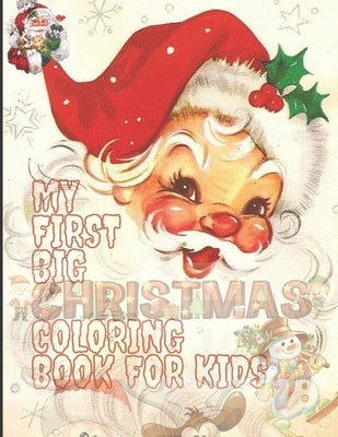 My First Big Christmas Coloring Book for Kids: 100 Unique Design For Your Lovely Kids, Fun Easy and Relaxing Designs by Factory, Creative Noteboooks