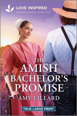 The Amish Bachelor's Promise: An Uplifting Inspirational Romance by Lillard, Amy