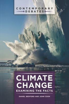 Climate Change: Examining the Facts by Bedford, Daniel