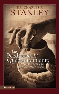 El Las Bendiciones del Quebrantamiento: Por Qu�� Dios Permite Que Atravesemos Tiempos Dif��ciles (1994-95) by Stanley, Charles